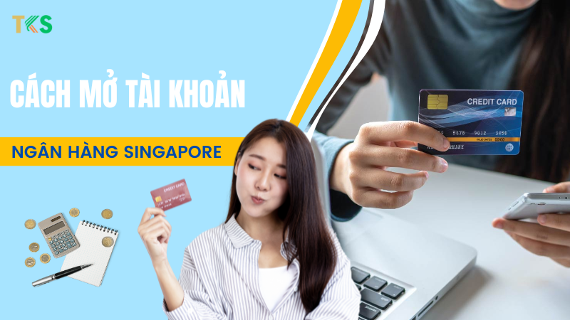 cách mở tài khoản ngân hàng tại singaopore