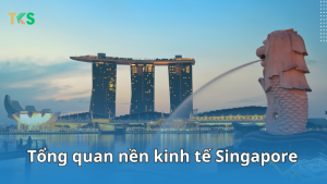 tổng quan nền kinh tế Singapore